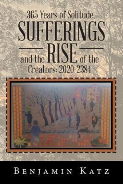 Cover for Benjamin Katz · 365 Years of Solitude, Sufferings and the Rise of the Creators (Paperback Book) (2018)