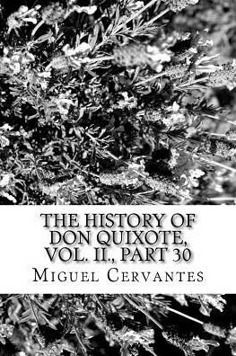 Cover for Miguel de Cervantes · The History of Don Quixote, Vol. II., Part 30 (Paperback Bog) (2018)