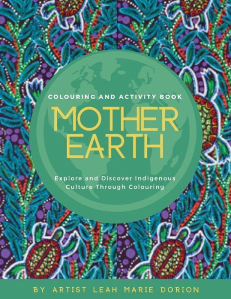 Cover for Leah Marie Dorion · Mother Earth Colouring and Activity Book: Explore and Discover Indigenous Culture Through Colouring (Paperback Book) (2020)