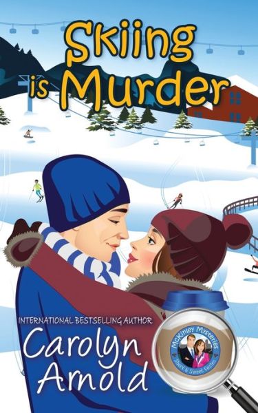 Cover for Carolyn Arnold · Skiing is Murder - McKinley Mysteries: Short &amp; Sweet Cozies (Paperback Book) (2019)