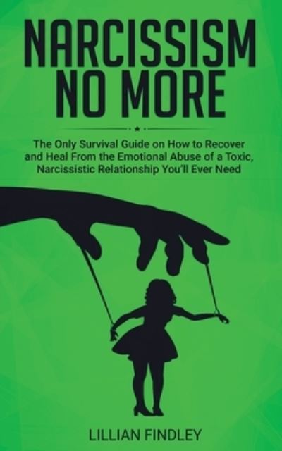 Narcissism No More - Lillian Findley - Books - Personal Development Publishing - 9781989777114 - December 13, 2019