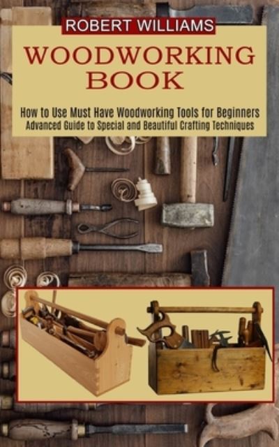 Woodworking Plans - Robert Williams - Boeken - Tomas Edwards - 9781990373114 - 15 april 2021