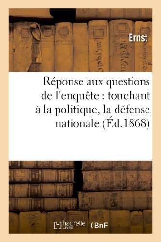 Cover for Ernst · Réponse Aux Questions De L'enquête: Touchant À La Politique, La Défense Nationale À L'instruction (Paperback Bog) [French edition] (2013)