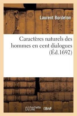 Cover for Laurent Bordelon · Caracteres Naturels Des Hommes En Cent Dialogues (Taschenbuch) (2016)