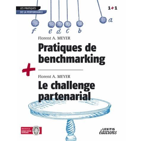 Cover for Florent A. Meyer · Pratiques de benchmarking + Le challenge partenarial RECUEIL COLLECTION 1+1 (Paperback Book) (2013)