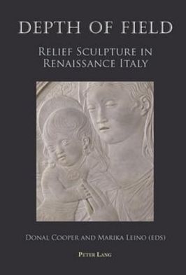 Depth of Field: Relief Sculpture in Renaissance Italy - - Books - Verlag Peter Lang - 9783039111114 - February 7, 2008