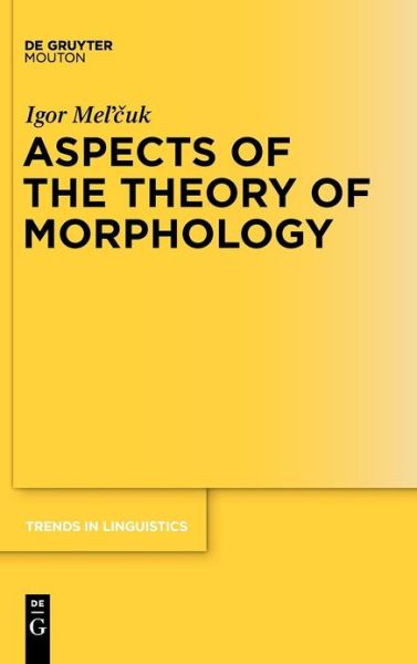 Aspects of the Theory of Morphology (Trends in Linguistics: Studies and Monographs) - Igor Mel'cuk - Books - Mouton de Gruyter - 9783110177114 - March 15, 2006