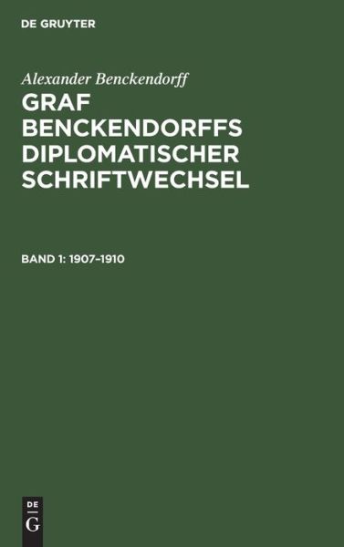 Cover for Alexander Benckendorff · Graf Benckendorffs Diplomatischer Schriftwechsel, Band 1, (1907-1910) (Book) (1928)
