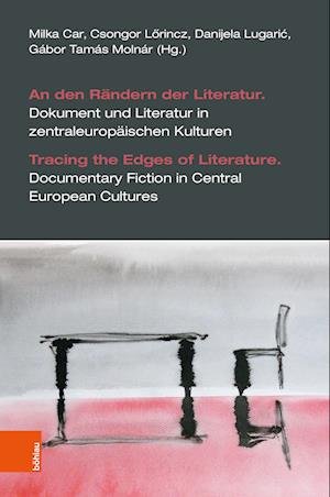 Cover for Milka Car · An den Randern der Literatur. Dokument und Literatur in zentraleuropaischen Kulturen: Tracing the Edges of Literature. Documentary Fiction in Central European Cultures (Hardcover bog) (2023)