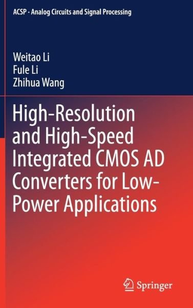 Cover for Li · High Resolution and High Speed Integrated CMOS AD Converters for Low Power Appli (Bok) [1st ed. 2018 edition] (2017)