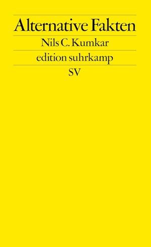 Alternative Fakten - Nils C. Kumkar - Books - Suhrkamp - 9783518128114 - September 26, 2022