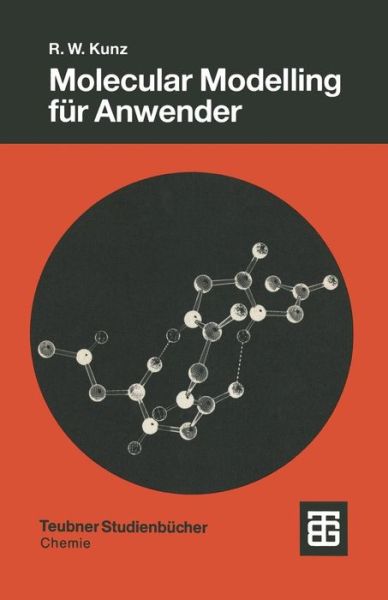 Molecular Modelling Fur Anwender - Teubner Studienbucher Chemie - Roland W Kunz - Books - Vieweg+teubner Verlag - 9783519035114 - June 1, 1991