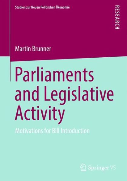 Cover for Martin Brunner · Parliaments and Legislative Activity: Motivations for Bill Introduction - Studien zur Neuen Politischen Okonomie (Paperback Book) [2013 edition] (2012)