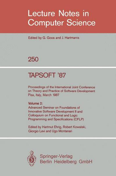 Cover for Hartmut Ehrig · Tapsoft '87. Proceedings of the International Joint Conference on Theory and Practice of Software Development, Pisa, Italy, March 23 - 27 1987 (Advanced Seminar on Foundations of Innovative Software Development II and Colloquium on Functional and Logic Pr (Paperback Book) (1987)