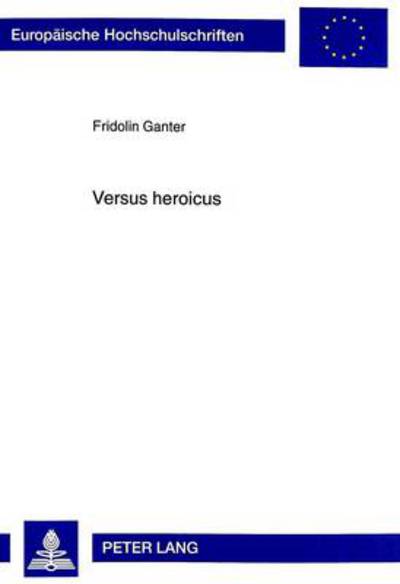 Cover for Ganter · Versus heroicus: Eine sprech-, sprach- und textanalytische aesthetische Konstruktion von Hoelderlins Ã‚Â«ArchipelagusÃ‚Â» (Paperback Book) (1999)