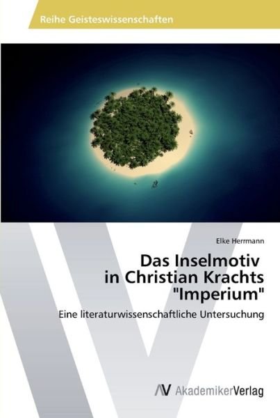 Das Inselmotiv in Christian Kr - Herrmann - Books -  - 9783639487114 - November 12, 2013