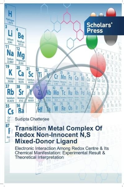 Cover for Sudipta Chatterjee · Transition Metal Complex of Redox Non-innocent N,s Mixed-donor Ligand: Electronic Interaction Among Redox Centre &amp; Its Chemical Manifestation: Experimental Result &amp; Theoretical Interpretation (Paperback Book) (2014)