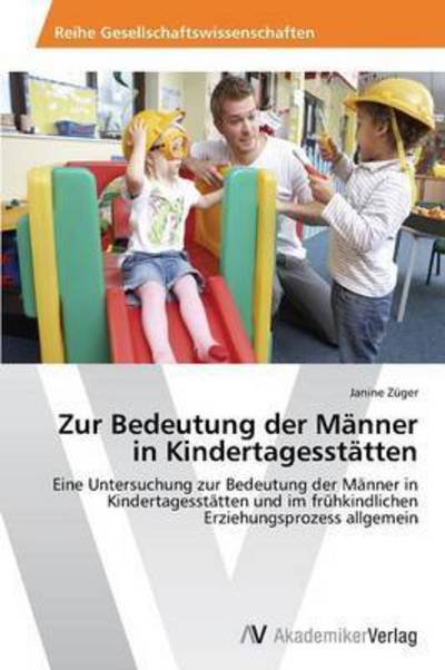 Cover for Zuger Janine · Zur Bedeutung Der Manner in Kindertagesstatten (Paperback Book) (2015)
