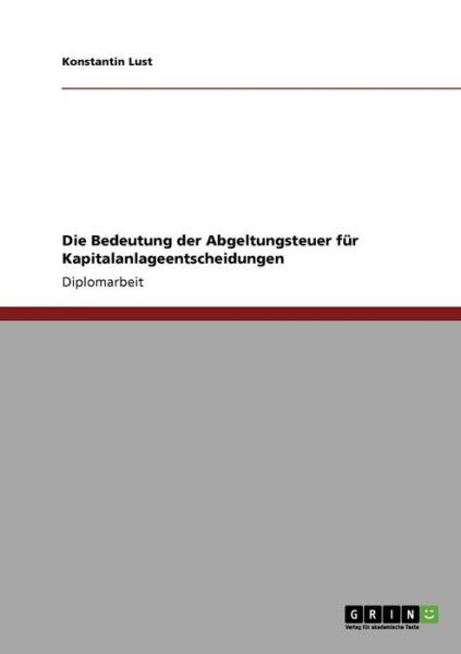 Cover for Lust · Die Bedeutung der Abgeltungsteuer (Bok) [German edition] (2013)