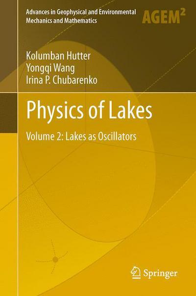 Physics of Lakes: Volume 2: Lakes as Oscillators - Advances in Geophysical and Environmental Mechanics and Mathematics - Kolumban Hutter - Books - Springer-Verlag Berlin and Heidelberg Gm - 9783642191114 - July 29, 2011