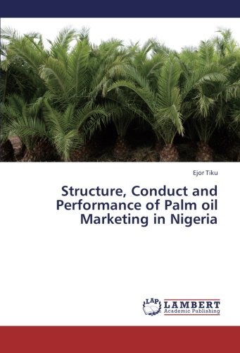 Cover for Ejor Tiku · Structure, Conduct and Performance of Palm Oil Marketing in Nigeria (Paperback Book) (2013)
