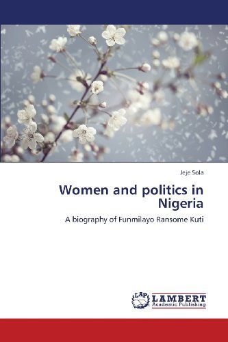 Cover for Jeje Sola · Women and Politics in Nigeria: a Biography of Funmilayo Ransome Kuti (Pocketbok) (2013)