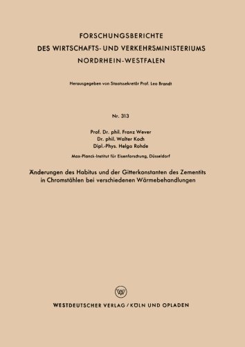 Cover for Franz Wever · AEnderungen Des Habitus Und Der Gitterkonstanten Des Zementits in Chromstahlen Bei Verschiedenen Warmebehandlungen - Forschungsberichte Des Wirtschafts- Und Verkehrsministeriums (Paperback Book) [1956 edition] (1956)