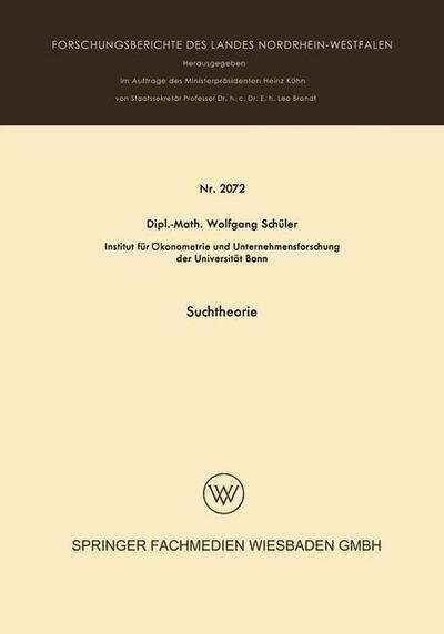 Cover for Wolfgang Schuler · Suchtheorie - Forschungsberichte Des Landes Nordrhein-Westfalen (Taschenbuch) [1970 edition] (1970)
