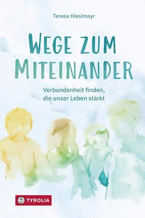 Cover for Teresa Hieslmayr · Wege zum Miteinander (Book) (2024)