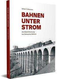 Cover for Killian T. Elsasser · Bahnen unter Strom (Hardcover Book) (2019)