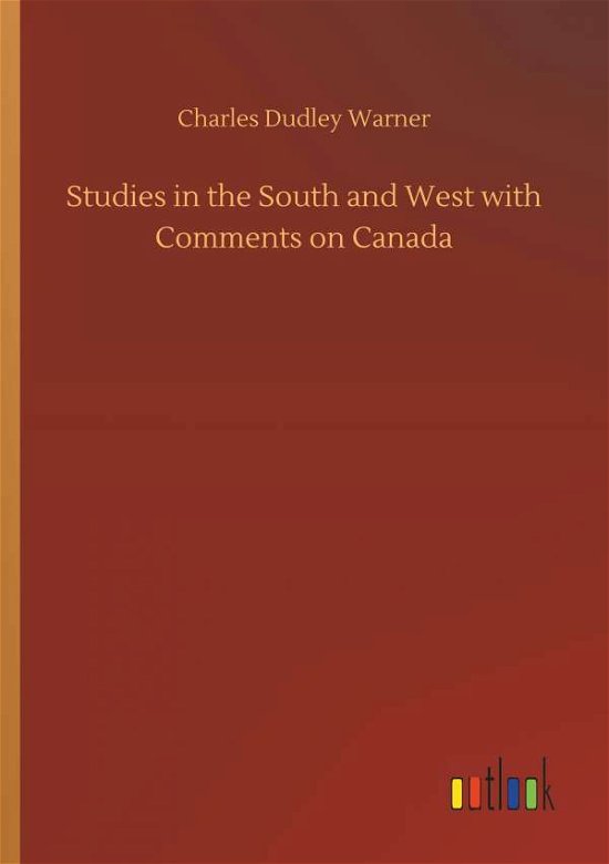 Cover for Charles Dudley Warner · Studies in the South and West with Comments on Canada (Paperback Book) (2018)