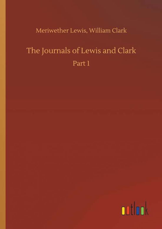 The Journals of Lewis and Clark - Lewis - Kirjat -  - 9783734018114 - torstai 20. syyskuuta 2018