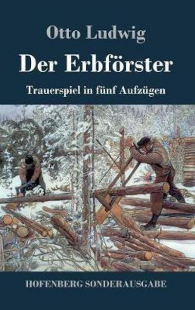 Der Erbförster - Ludwig - Books -  - 9783743720114 - September 29, 2017