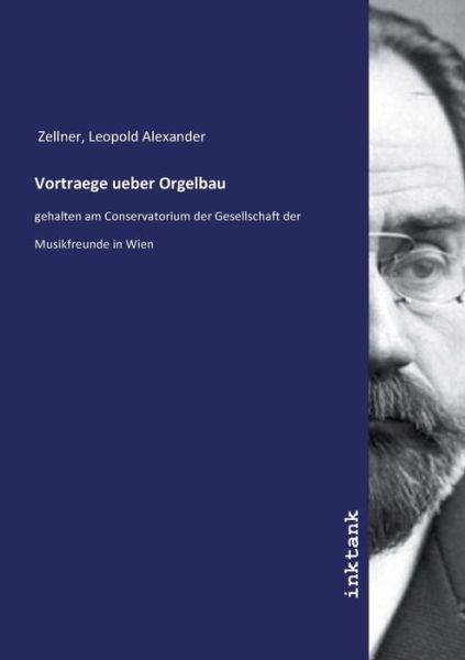 Cover for Zellner · Vortraege ueber Orgelbau (Buch)