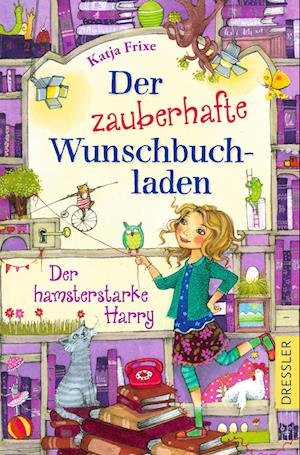 Der zauberhafte Wunschbuchladen 2. Der hamsterstarke Harry - Katja Frixe - Books - Dressler - 9783751301114 - January 12, 2023