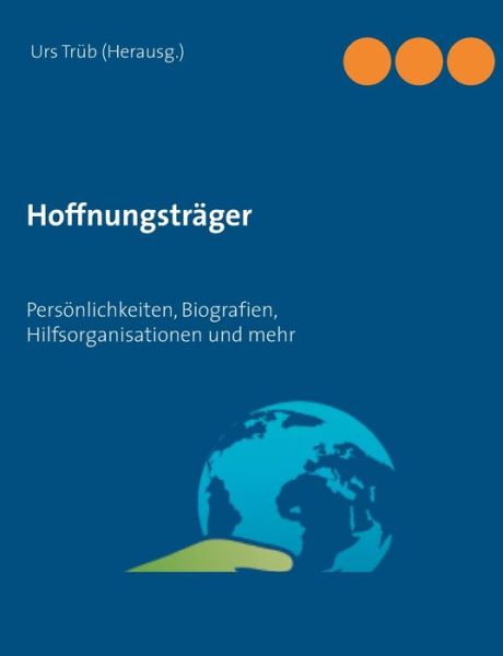 Cover for Hoffnungstrager: Persoenlichkeiten, Biografien, Hilfsorganisationen und mehr (Paperback Book) (2020)