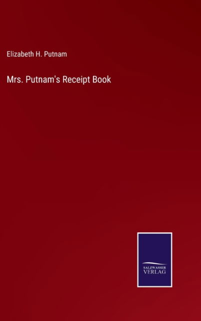 Cover for Elizabeth H. Putnam · Mrs. Putnam's Receipt Book (Hardcover Book) (2022)