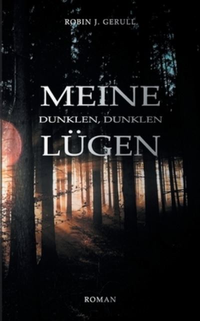 Cover for Gerull · Meine dunklen, dunklen Lügen (Bok) (2020)