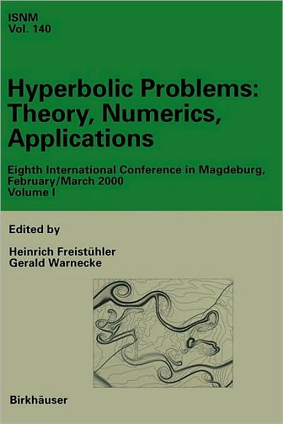Cover for Heinrich Freist]hler · Hyperbolic Problems: Theory, Numerics, Applications: Eighths International Conference in Magdeburg, February/ March 2000, Set Volumes I, II - International Series of Numerical Mathematics (Hardcover Book) [2002 edition] (2002)