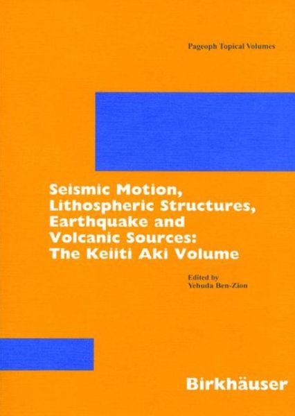 Cover for Claudia H Denk · Seismic Motion, Lithospheric Structures, Earthquake and Volcanic Sources: The Keiiti Aki Volume - Pageoph Topical Volumes (Paperback Book) [2003 edition] (2003)