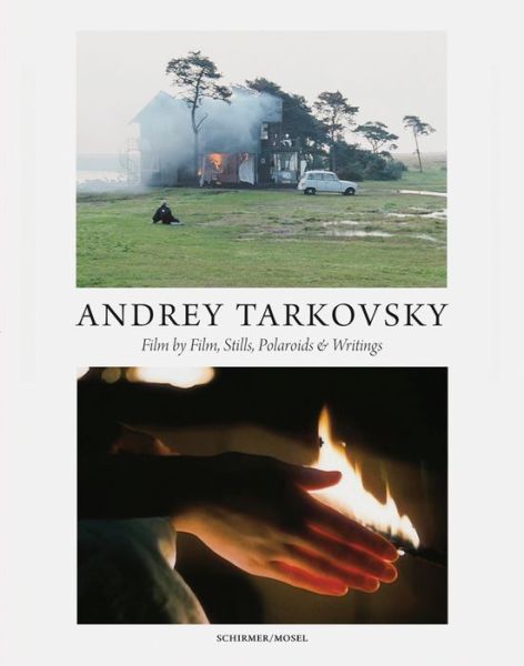 Cover for Andrey Tarkovsky : Life and Work : Film by Film, Stills, Polaroids &amp; Writings (Hardcover Book) (2019)