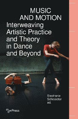 Cover for Music and Motion – Interweaving Artistic Practice and Theory in Dance and Beyond - mdwPress (Paperback Book) [Auflage - Neueauflage edition] (2025)
