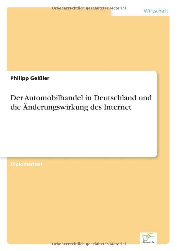 Cover for Philipp Geissler · Der Automobilhandel in Deutschland und die AEnderungswirkung des Internet (Pocketbok) [German edition] (2001)