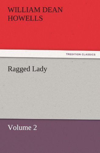 Cover for William Dean Howells · Ragged Lady  -  Volume 2 (Tredition Classics) (Pocketbok) (2011)
