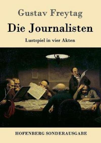 Cover for Gustav Freytag · Die Journalisten: Lustspiel in vier Akten (Paperback Book) (2016)