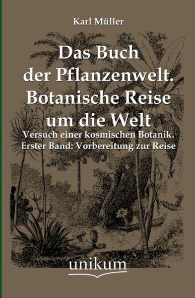 Cover for Karl Muller · Das Buch Der Pflanzenwelt. Botanische Reise Um Die Welt (Paperback Book) [German edition] (2012)