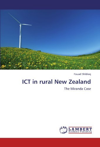 Ict in Rural New Zealand: the Miranda Case - Fouad Shiblaq - Books - LAP LAMBERT Academic Publishing - 9783846537114 - October 20, 2011
