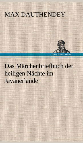 Cover for Max Dauthendey · Das Marchenbriefbuch Der Heiligen Nachte Im Javanerlande (Hardcover Book) [German edition] (2012)