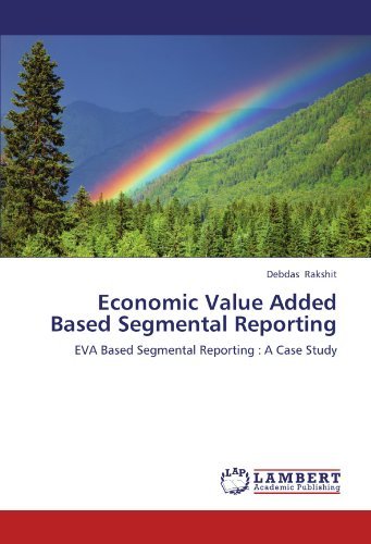 Cover for Debdas Rakshit · Economic Value Added Based Segmental Reporting: Eva Based Segmental Reporting : a Case Study (Taschenbuch) (2012)