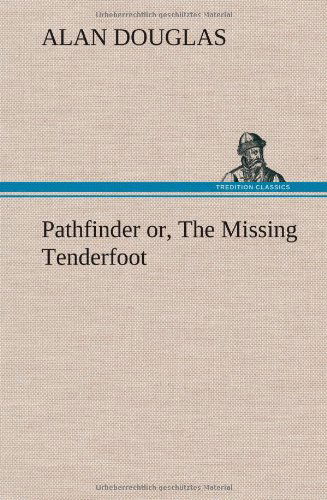 Cover for Alan Douglas · Pathfinder Or, the Missing Tenderfoot (Hardcover Book) (2013)